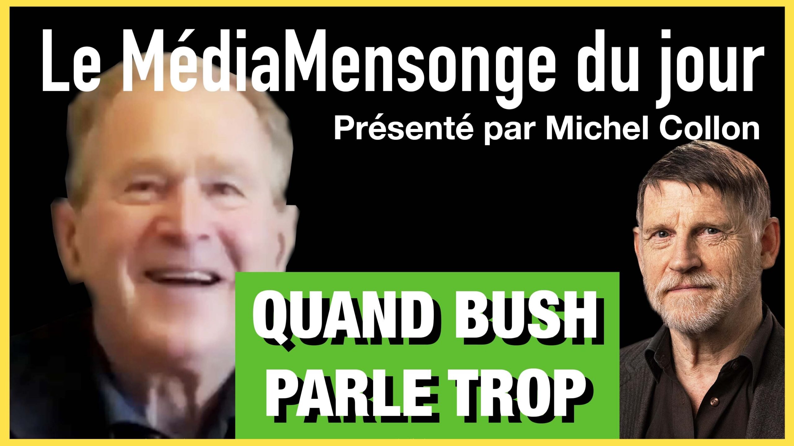 Quand Bush parle trop – Le Médiamensonge du Jour #6-par Michel Collon (Investig’Action 27/05/22).