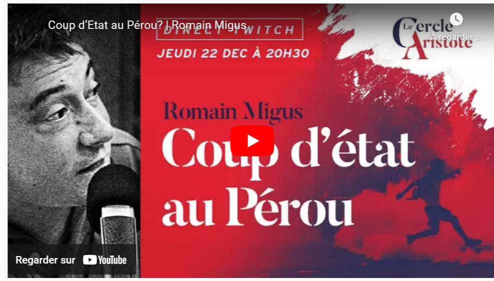 Coup d’Etat au Pérou? par Romain Migus (CercleAristote-15/01/23)