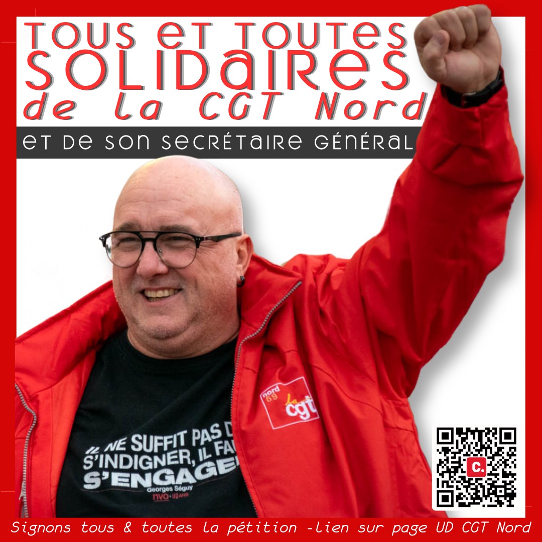 Tous et toutes solidaires de la CGT Nord et de Jean-Paul Delescaut son Secrétaire Général (CP-CGT-18/04/24)