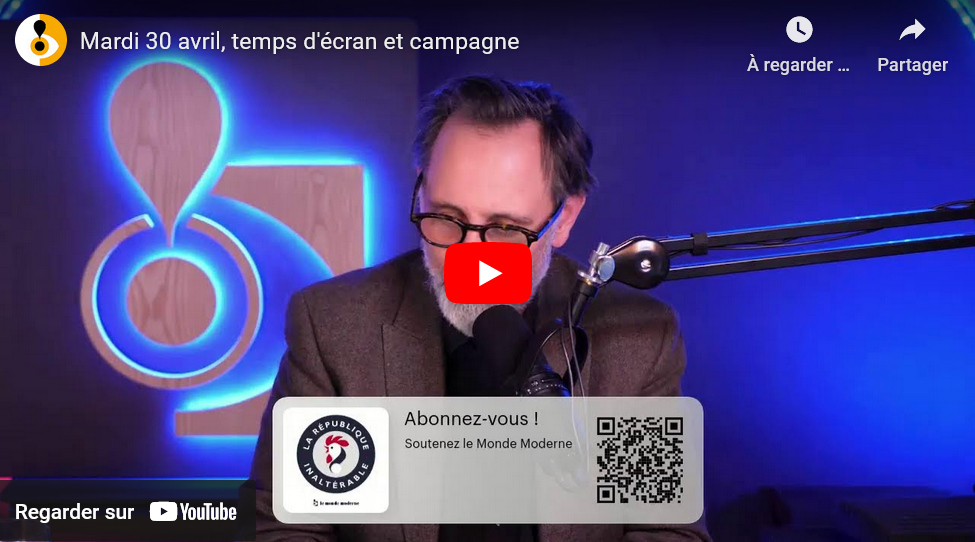 Mardi 30 avril, temps d’écran et campagne-La Revue de presse du Monde Moderne.
