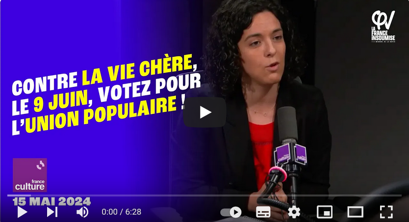 Contre la vie chère, le 9 juin, votez pour l’Union Populaire (ManonAubry- 16/05/24)