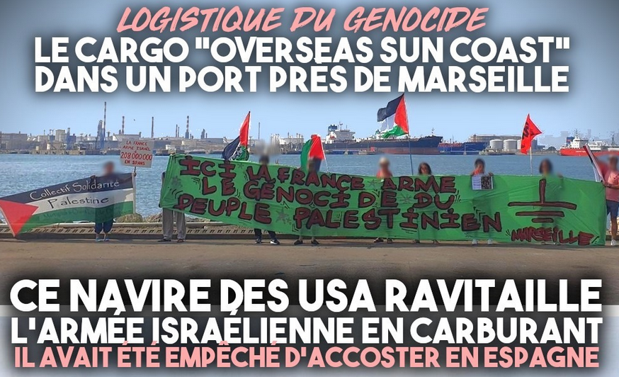 Un cargo transportant du pétrole pour l’armée israélienne au port de Marseille (CA.net-8/08/24)
