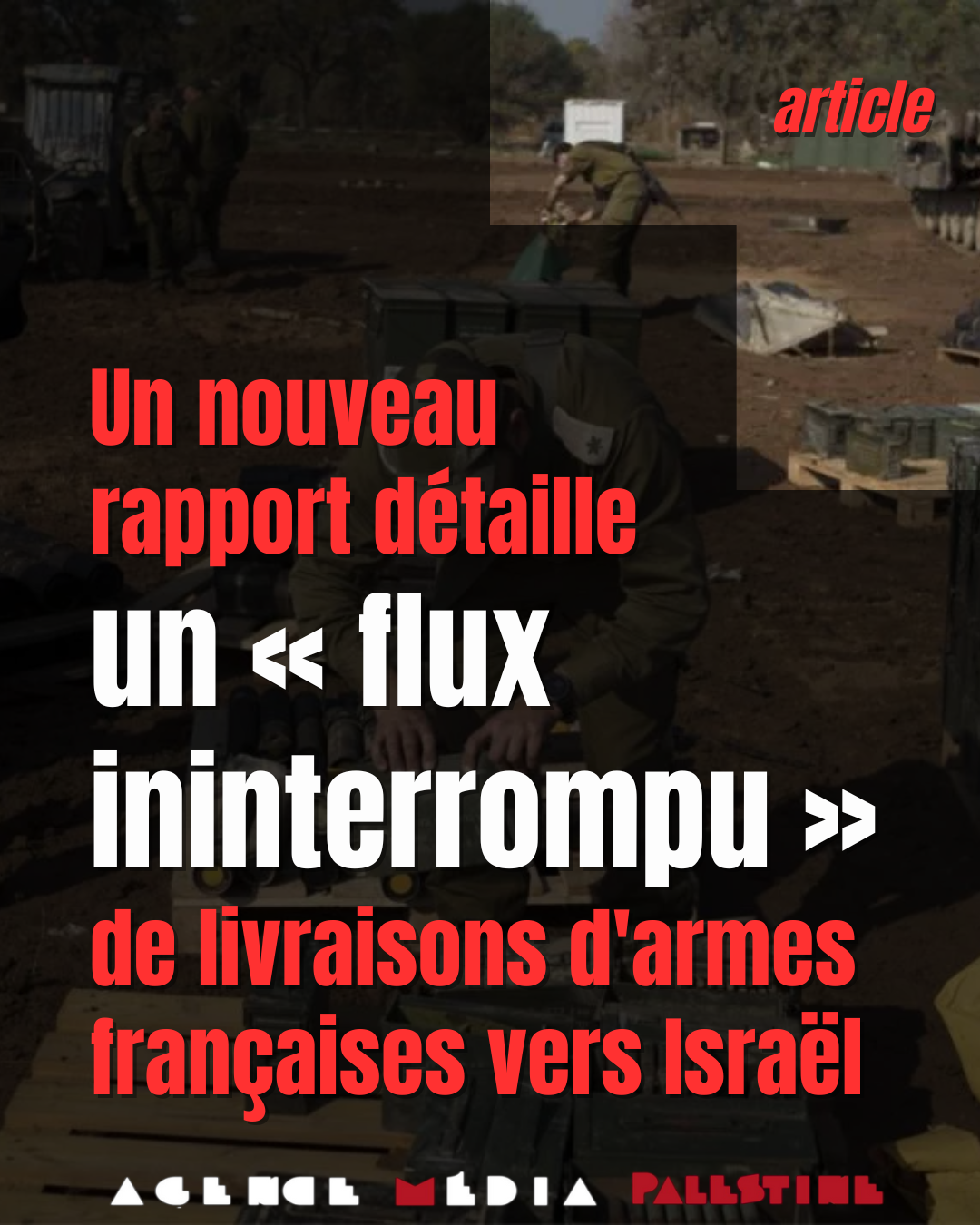 Un nouveau rapport détaille un « flux ininterrompu » de livraisons d’armes françaises vers Israël. (Agence Media Palestine – 10/06/25)