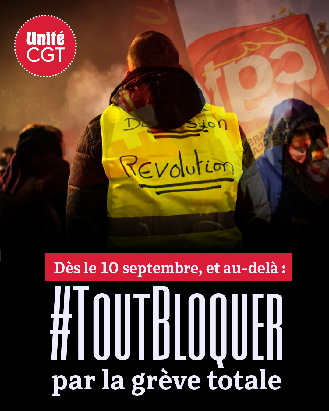 APPEL. Dès le 10 septembre, et au-delà : par la grève totale, reprenons nos affaires en main ! #ToutBloquer (Unité CGT – 25/07/25)